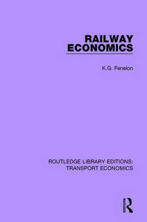 Railway Economics de K.G. Fenelon