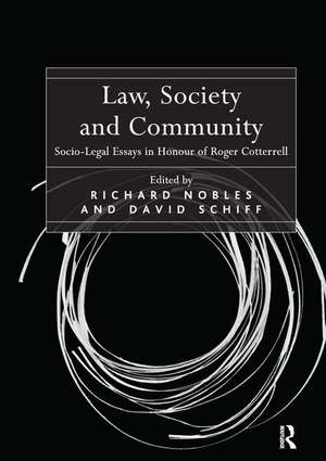 Law, Society and Community: Socio-Legal Essays in Honour of Roger Cotterrell de Richard Nobles