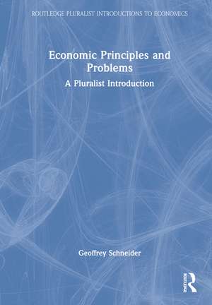 Economic Principles and Problems: A Pluralist Introduction de Geoffrey Schneider