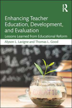 Enhancing Teacher Education, Development, and Evaluation: Lessons Learned from Educational Reform de Alyson Lavigne