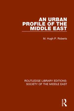 An Urban Profile of the Middle East de Hugh Roberts