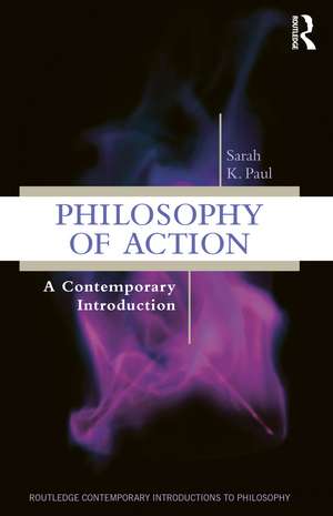 Philosophy of Action: A Contemporary Introduction de Sarah Paul