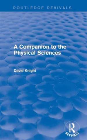 A Companion to the Physical Sciences de David Knight