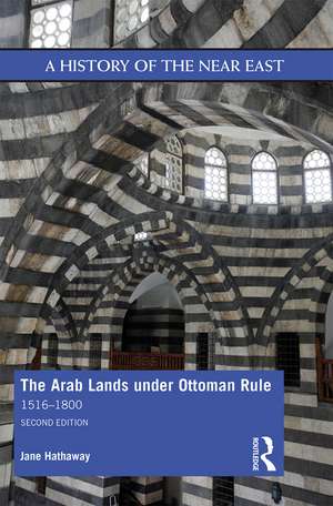 The Arab Lands under Ottoman Rule: 1516–1800 de Jane Hathaway