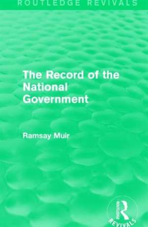 The Record of the National Government de Ramsay Muir