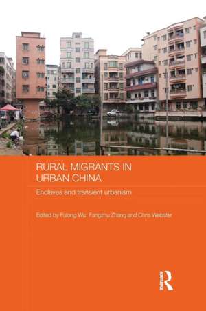 Rural Migrants in Urban China: Enclaves and Transient Urbanism de Fulong Wu