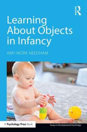 Learning About Objects in Infancy de Amy Work Needham