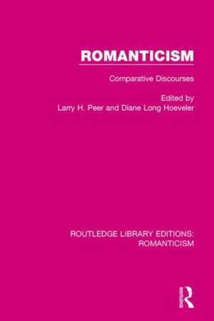 Romanticism: Comparative Discourses de Larry Peer