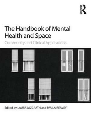 The Handbook of Mental Health and Space: Community and Clinical Applications de Laura McGrath