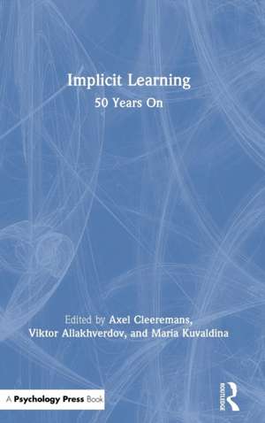 Implicit Learning: 50 Years On de Axel Cleeremans