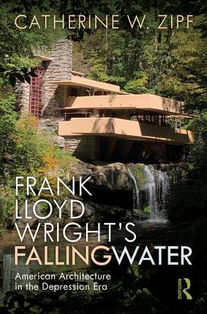 Frank Lloyd Wright’s Fallingwater: American Architecture in the Depression Era de Catherine W Zipf