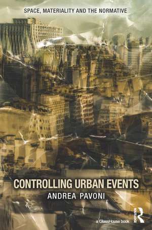 Controlling Urban Events: Law, Ethics and the Material de Andrea Pavoni