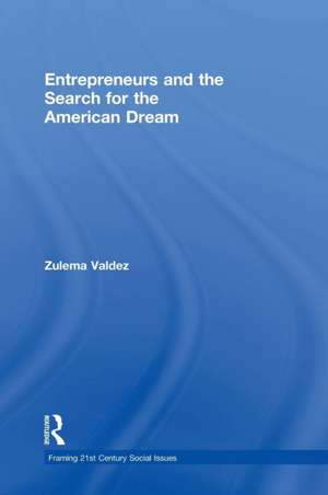 Entrepreneurs and the Search for the American Dream de Zulema Valdez