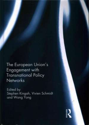 The European Union’s Engagement with Transnational Policy Networks de Stephen Kingah