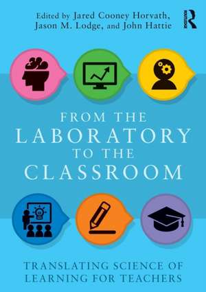 From the Laboratory to the Classroom: Translating Science of Learning for Teachers de Jared Horvath