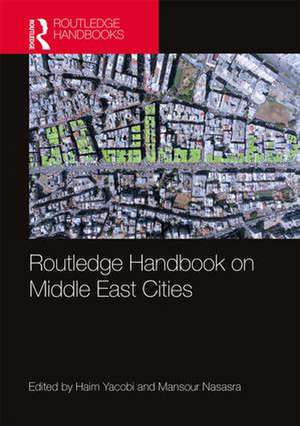 Routledge Handbook on Middle East Cities de Haim Yacobi