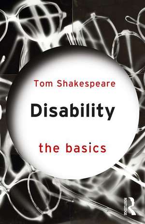 Disability: The Basics de Tom Shakespeare