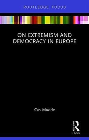 On Extremism and Democracy in Europe de Cas Mudde