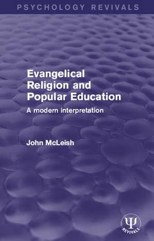 Evangelical Religion and Popular Education: A Modern Interpretation de John McLeish