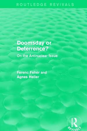 Doomsday or Deterrence?: On the Antinuclear Issue de Ferenc Fehér