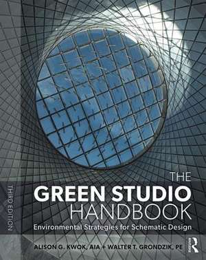 The Green Studio Handbook: Environmental Strategies for Schematic Design de Alison G Kwok