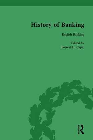 The History of Banking I, 1650-1850 Vol IV de Forrest H Capie