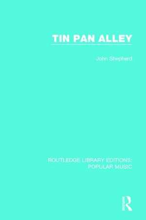 Tin Pan Alley de John Shepherd