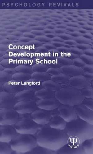 Concept Development in the Primary School de Peter Langford