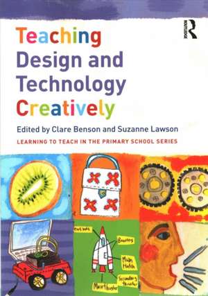 Teaching Design and Technology Creatively de Clare Benson