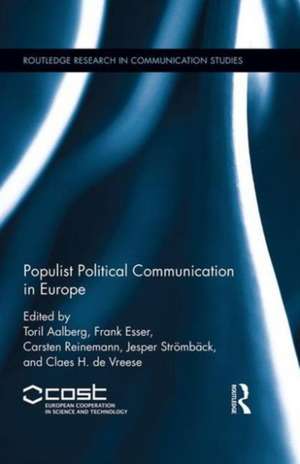 Populist Political Communication in Europe de Toril Aalberg