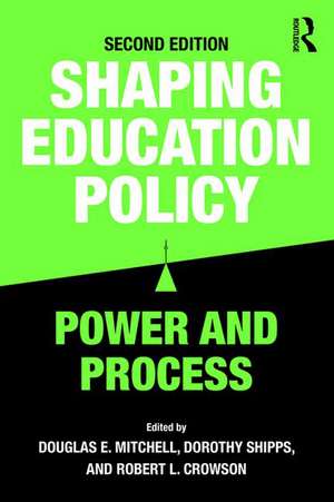 Shaping Education Policy: Power and Process de Douglas E. Mitchell