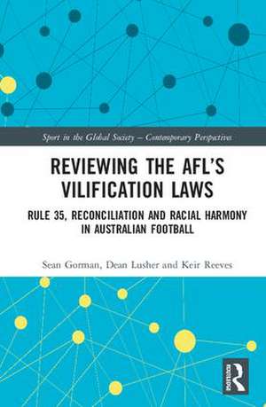 Reviewing the AFL�s Vilification Laws: Rule 35, Reconciliation and Racial Harmony in Australian Football de Sean Gorman