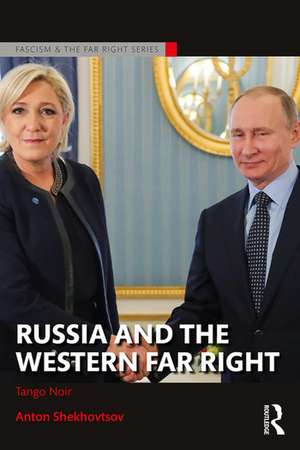 Russia and the Western Far Right: Tango Noir de Anton Shekhovtsov