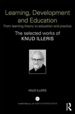 Learning, Development and Education: From learning theory to education and practice de Knud Illeris