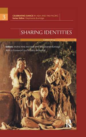 Sharing Identities: Celebrating Dance in Malaysia de Mohd Anis Md Nor