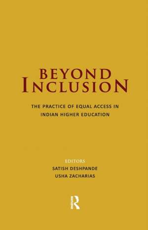 Beyond Inclusion: The Practice of Equal Access in Indian Higher Education de Satish Deshpande