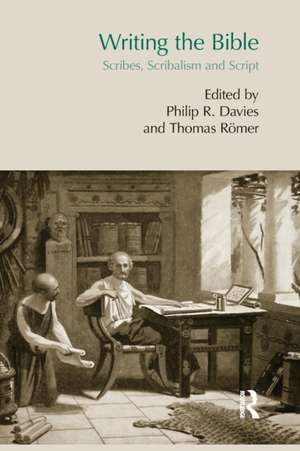 Writing the Bible: Scribes, Scribalism and Script de Thomas Römer