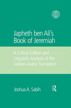 Japheth ben Ali's Book of Jeremiah: A Critical Edition and Linguistic Analysis of the Judaeo-Arabic Translation de Joshua A. Sabih