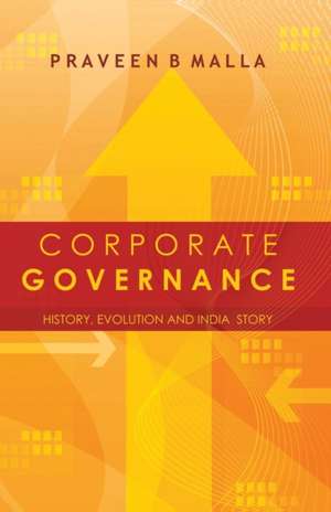 Corporate Governance: Concept, Evolution and India Story de Praveen B. Malla