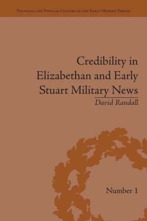 Credibility in Elizabethan and Early Stuart Military News de David Randall