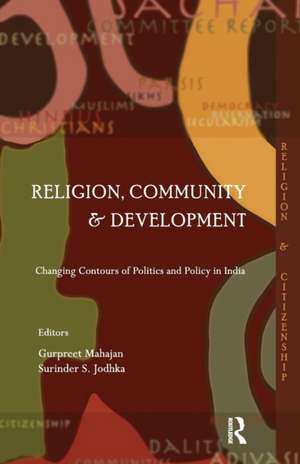 Religion, Community and Development: Changing Contours of Politics and Policy in India de Gurpreet Mahajan