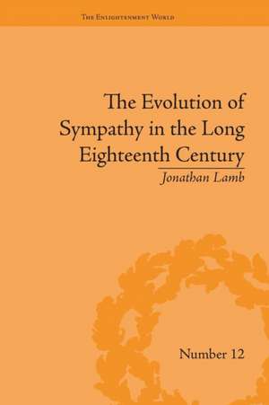 The Evolution of Sympathy in the Long Eighteenth Century de Jonathan Lamb