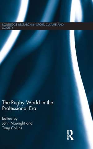 The Rugby World in the Professional Era de John Nauright