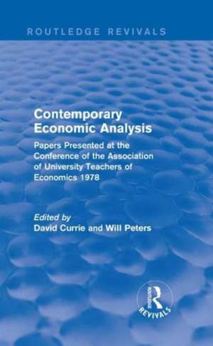 Contemporary Economic Analysis (Routledge Revivals): Papers Presented at the Conference of the Association of University Teachers of Economics 1978 de David Currie