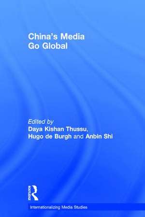 China's Media Go Global de Daya Kishan Thussu