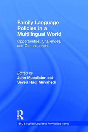 Family Language Policies in a Multilingual World: Opportunities, Challenges, and Consequences de John Macalister