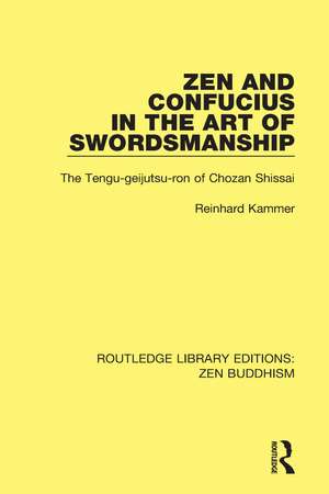 Zen and Confucius in the Art of Swordsmanship: The 'Tengu-geijutsu-ron' of Chozan Shissai de Reinhard Kammer