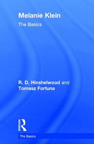 Melanie Klein: The Basics de Robert D. Hinshelwood