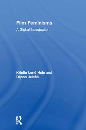 Film Feminisms: A Global Introduction de Kristin Lené Hole