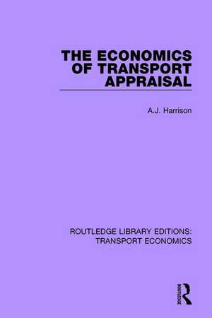 The Economics of Transport Appraisal de A.J. Harrison